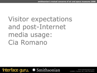 Visitor expectations and post-Internet  media usage: Cia Romano 