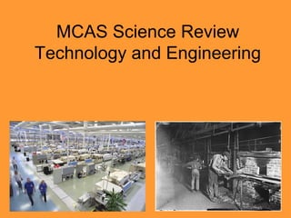 MCAS Science Review
Technology and Engineering
 