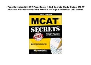 (Free Download) MCAT Prep Book: MCAT Secrets Study Guide: MCAT
Practice and Review for the Medical College Admission Test Online
KWH
 