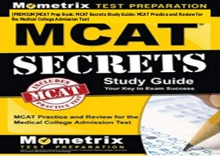 [PREMIUM]MCAT Prep Book: MCAT Secrets Study Guide: MCAT Practice and Review for
the Medical College Admission Test
 