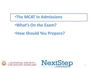 •The MCAT in Admissions
•What’s On the Exam?
•How Should You Prepare?

3

 