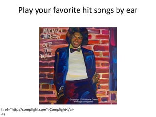 Play	
  your	
  favorite	
  hit	
  songs	
  by	
  ear	
  
	
  

href="h5p://compﬁght.com">Compﬁght</a>	
  
<a	
  

 