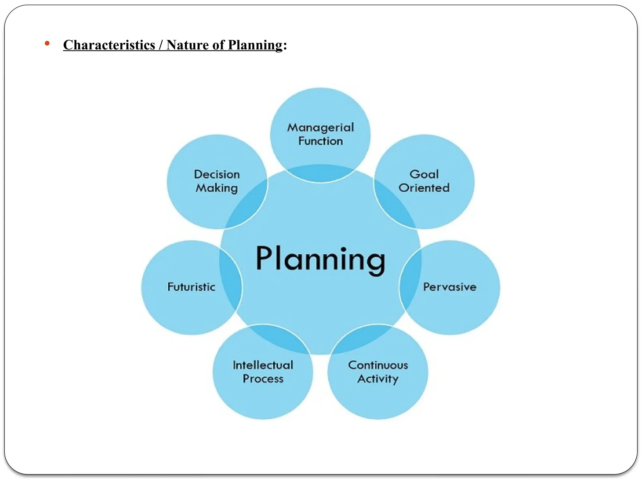  Characteristics / Nature of Planning:
 