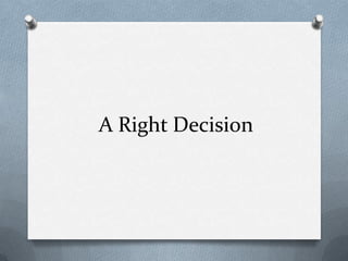 A Right Decision
 