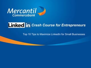 Crash Course for Entrepreneurs
Top 10 Tips to Maximize LinkedIn for Small Businesses
 