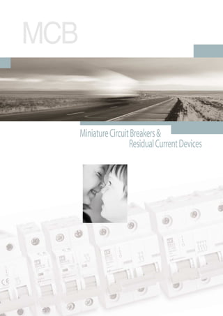 MiniatureCircuitBreakers&
ResidualCurrentDevices
MCB
 