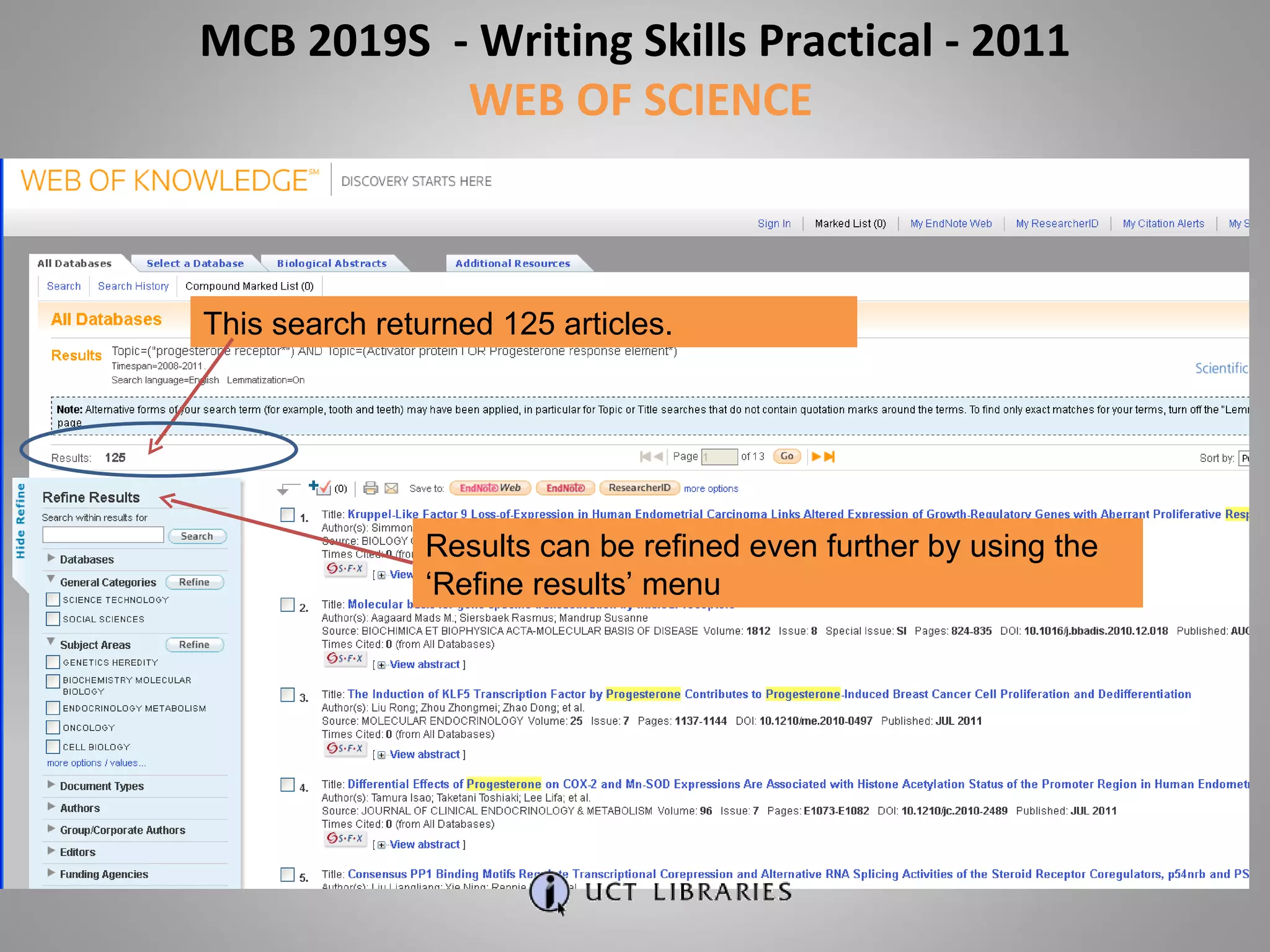 This search returned 125 articles. Results can be refined even further by using the ‘Refine results’ menu MCB 2019S  - Writing Skills Practical - 2011 WEB OF SCIENCE 