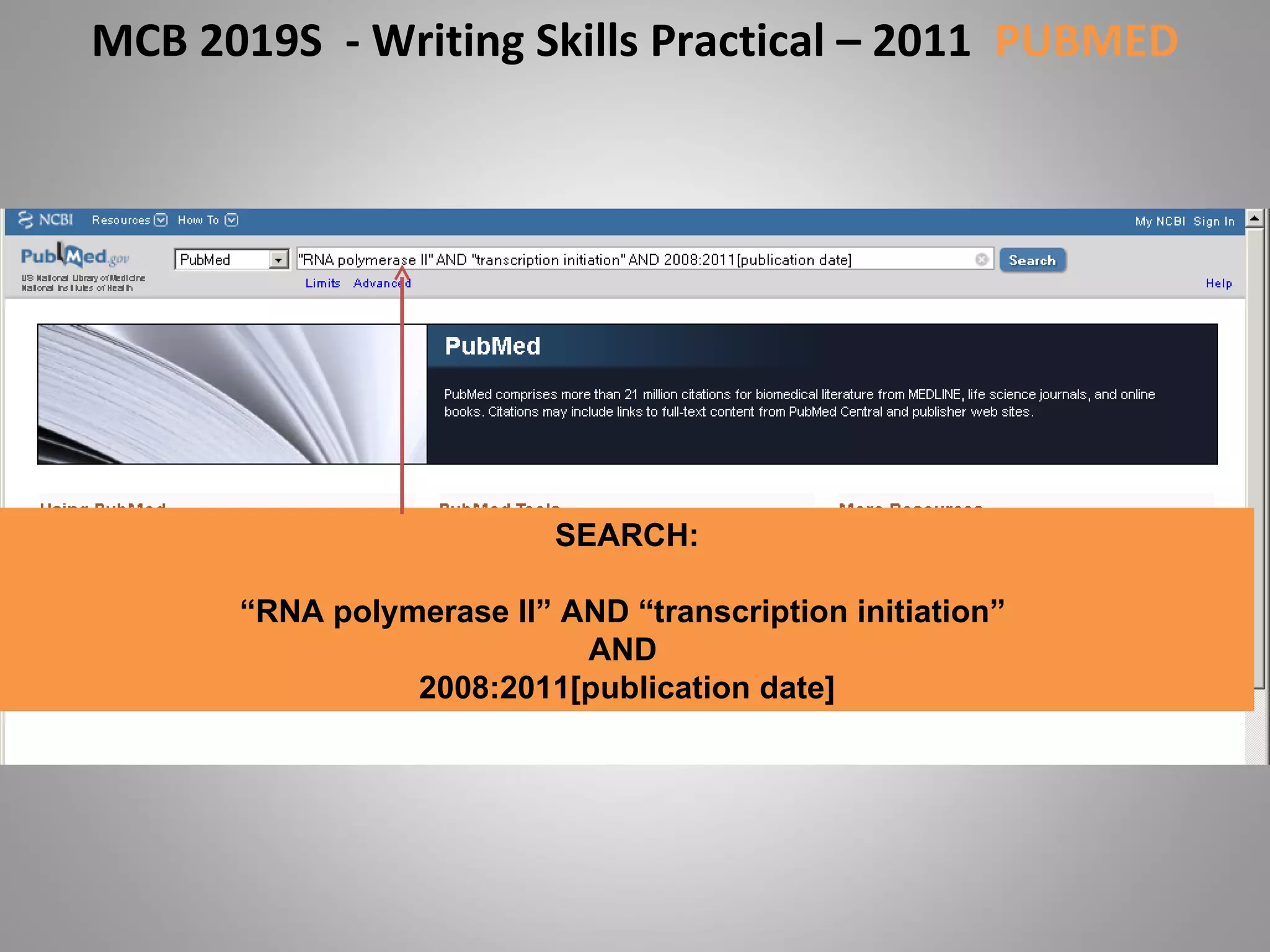 MCB 2019S  - Writing Skills Practical – 2011  PUBMED SEARCH: “ RNA polymerase II” AND “transcription initiation”  AND  2008:2011[publication date] 
