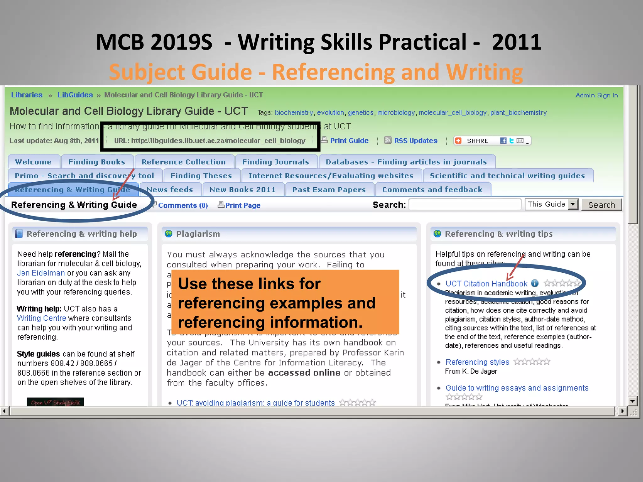 MCB 2019S  - Writing Skills Practical -  2011  Subject Guide - Referencing and Writing  Use these links for referencing examples and referencing information.  