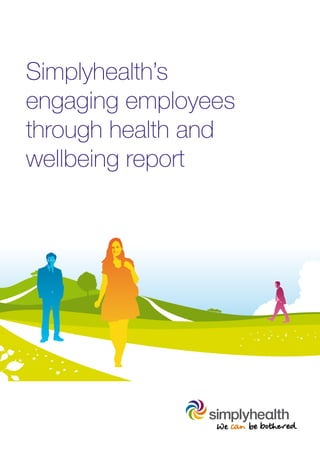 Simplyhealth’s
engaging employees
through health and
wellbeing report
 