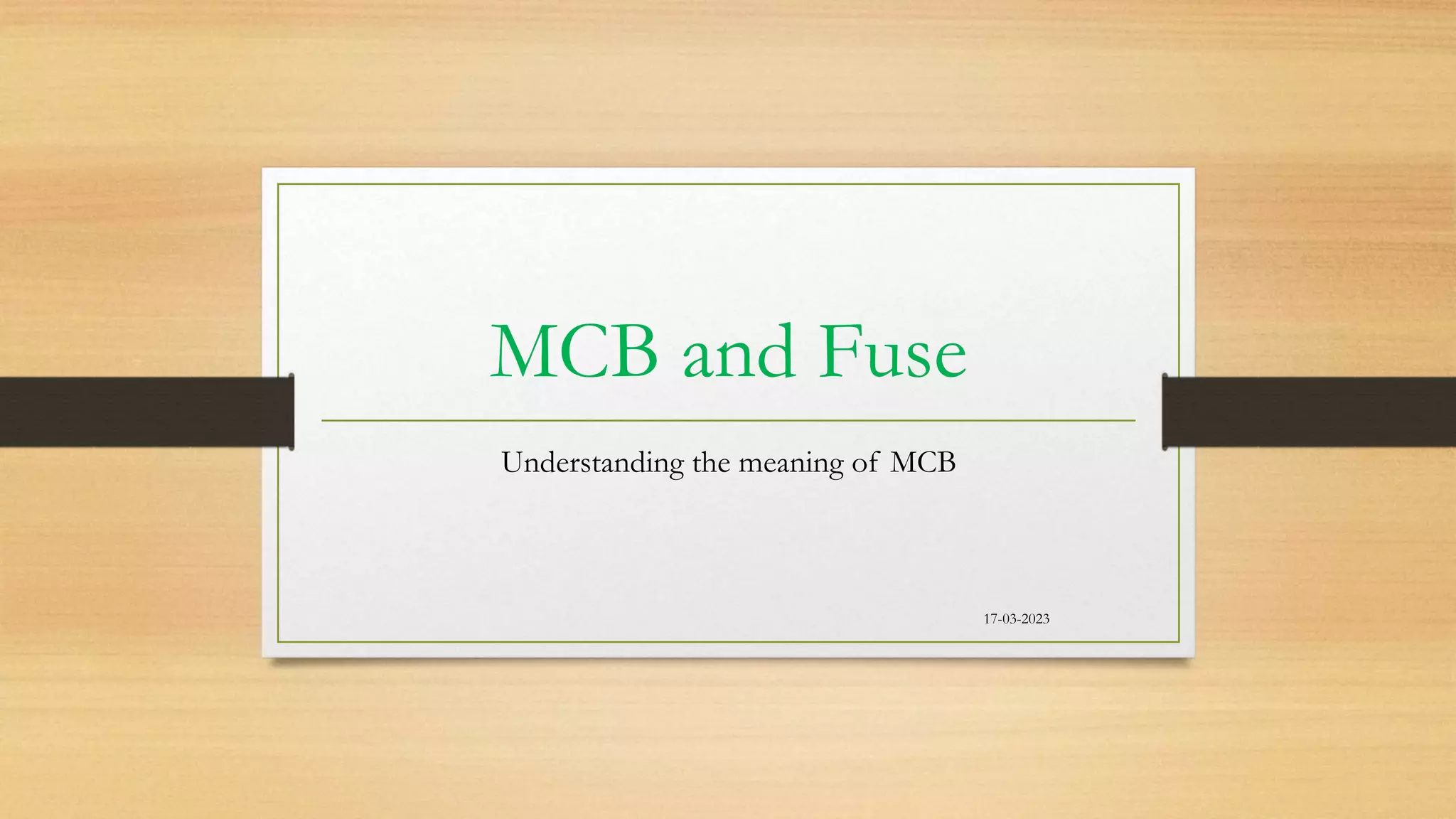MCB and Fuse
Understanding the meaning of MCB
17-03-2023
 