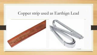 Copper strip used as Earthign Lead
17-03-2023
 