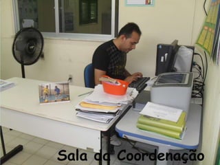 Sala da Coordenação
 