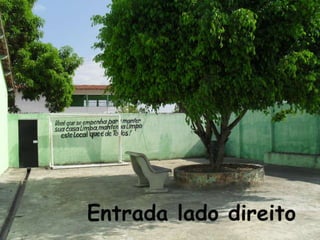 Entrada lado direito
 