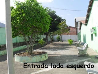 Entrada lado esquerdo
 