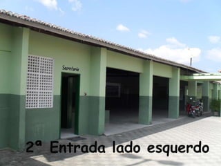 2ª Entrada lado esquerdo
 