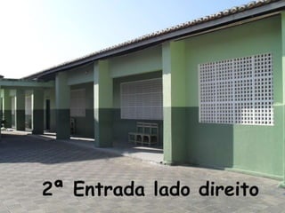 2ª Entrada lado direito
 