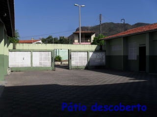 Pátio descoberto
 