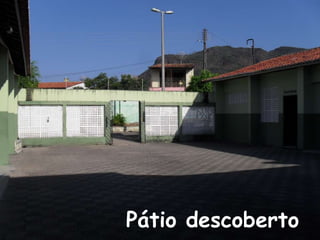 Pátio descoberto
 