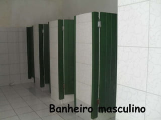 Banheiro masculino
 
