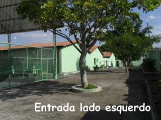 Entrada lado esquerdo
 