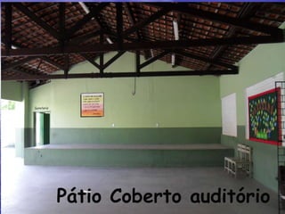 Pátio Coberto auditório
 