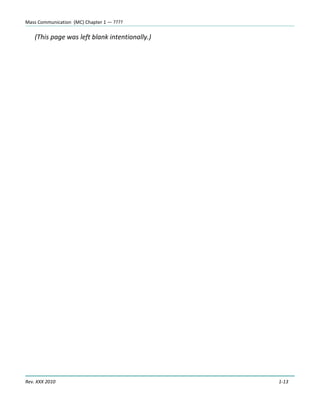 Mass Communication (MC) Chapter 1 — ????

    (This page was left blank intentionally.)




Rev. XXX 2010                                   1-13
 