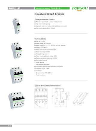 Standrad: IEC 60898
Miniature Circuit Breaker
Construction and Feature
=Protection against both overload and short circuit...