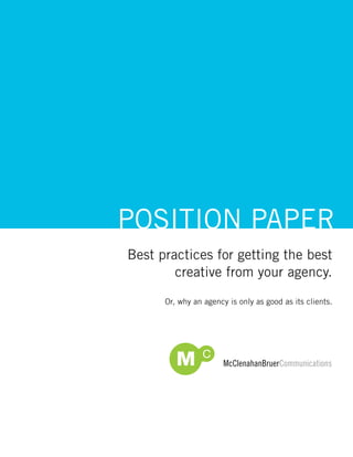 POSITION PAPER
Best practices for getting the best
        creative from your agency.

      Or, why an agency is only as good as its clients.
 