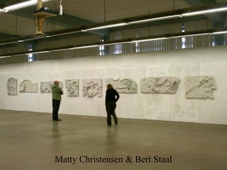 Matty Christensen & Bert Staal
 