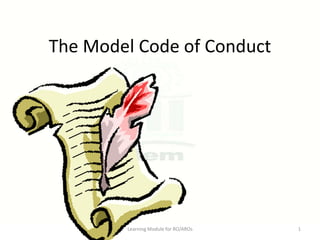 The Model Code of Conduct

Learning Module for RO/AROs

1

 