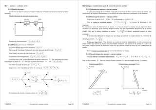 II.2 Le moteur à excitation série :
II.2.1 Modèle électrique :
L'inducteur est placé en série avec l'induit. L'inducteur et l'induit sont donc traversé par la même
intensité I.
Modèle électrique du moteur à excitation série :
Équation de fonctionnement : U =ErR. I
II.2.2 Bilan des puissance et rendement :
Le moteur absorbe la puissance électrique PA=U.I .
Au niveau de l'excitation (l'inducteur), il se crée des perte par effet Joule PJE=r⋅I
2
.
Pour l'induit, les pertes par effet Joule sont PJI=R⋅I
2
.
La puissance électromagnétique PEM =PA­PJE­PJI=E.I
Lors d'un essai à vide, on peut déterminer les pertes collectives PC qui représentent les pertes
magnétiques ou pertes fer PF ainsi que les pertes mécaniques PM soit : PC=PFPM .
On définit le couple de pertes par T P=T EM ­TU
La puissance utile disponible sur l'arbre du moteur est PU =PA­PJE­PJI­PC .
Le rendement du moteur à courant continu est =
PU
PA
=
PU
U.I
.
Y.MOREL La machine à courant continu Page 3/6
Induit
E
Inducteur
U
I
R.I
r R
r.I
PA=U⋅I
PEM =E.I
T EM =
PEM

PU
TU =
PU

=T EM ­T P
PJE=r.I
2
PJE=R.I2
PM
PF
II.3 Quelques considérations pour le moteur à courant continu :
II.3.1 Utilisation des moteurs à courant continu :
Le principal avantage de ces moteurs, c'est qu'il est très facile de faire varier la vitesse de rotation par
modification de la tension d'alimentation U en utilisant des ponts redresseurs commandés ou des hacheurs.
II.3.2Démarrage des moteurs à courant continu :
Nous avons vu que la f.e.m. E=k.n . Or, au démarrage, n = 0 d'où E =0.
Pour un moteur à excitation séparée, U =R.I D ⇒ I D=
U
R
. Le courant de démarrage et très
important.
Ce courant est source de détérioration du moteur, on essaie de limiter ce courant soit par adjonction d'une
résistance de démarrage qu'on diminue progressivement soit par augmentation progressive de la tension
d'induit. Dès que le moteur commence à tourner, I D=
U ­E
R
et décroît rapidement jusqu'à sa valeur
nominale I.
Si le moteur doit démarrer en charge avec une charge qui présente un couple résistant TR, l'intensité de
démarrage doit être I D
T R
K 
.
Remarque importante : Pour démarrer un moteur à excitation indépendante, on doit commence par
mettre l'induit sous tension et ensuite seulement mettre l'inducteur sous tension. Si le moteur est à vide, il ne
faut jamais couper la tension de l'inducteur avant celle de la tension d'induit au risque de voir l'emballement du
moteur.
Pour un moteur à excitation série, le moteur doit démarrer en charge.
II.3.3 Caractéristiques des moteurs à courant continu :
Pour un moteur à excitation indépendante, PEM =E.I =T EM⋅ , E=k.. et TU =T EM ­T P
.
Pour un flux constant  , pour une tension d'induit constante U et pour un couple de perte TP constant.
Caractéristique T ( I ) : Caractéristique mécanique T ( n ) :
T EM =k ⋅I
TU =T EM ­T P
T EM =
KU
R
­
K
2
R

Y.MOREL La machine à courant continu Page 4/6
TEM
, TU
[N.m]
[rad/s]
TEM
( )
TU
( )
TP
TEM
, TU
[N.m]
I [A]
TEM
(I)
TU
(I)
TP
 