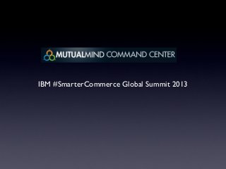 IBM #SmarterCommerce Global Summit 2013
 