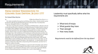 Requirements
Leadership must specifically define what the
requirements are:
 What kind of troops
 What guards they have
 Their strength
 How many boats
Requirements need to be defined from the top down!
 