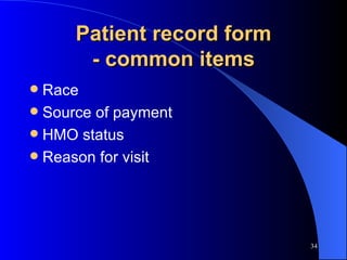 Patient record form - common items Race Source of payment HMO status Reason for visit 