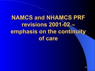 NAMCS and NHAMCS PRF revisions 2001-02 – emphasis on the continuity of care 