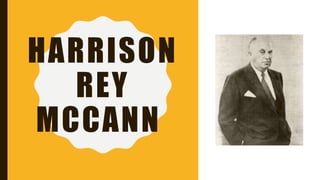 HARRISON
REY
MCCANN
 