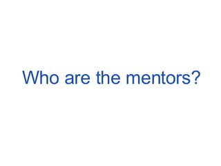 Who are the mentors? 