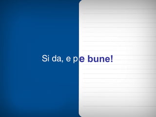 Si da, e p e  bune! 