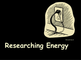Researching Energy Microsoft clip art 
