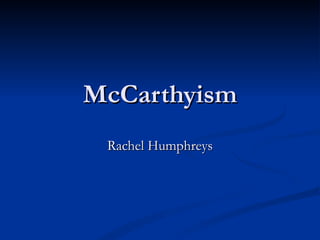 McCarthyism Rachel Humphreys 