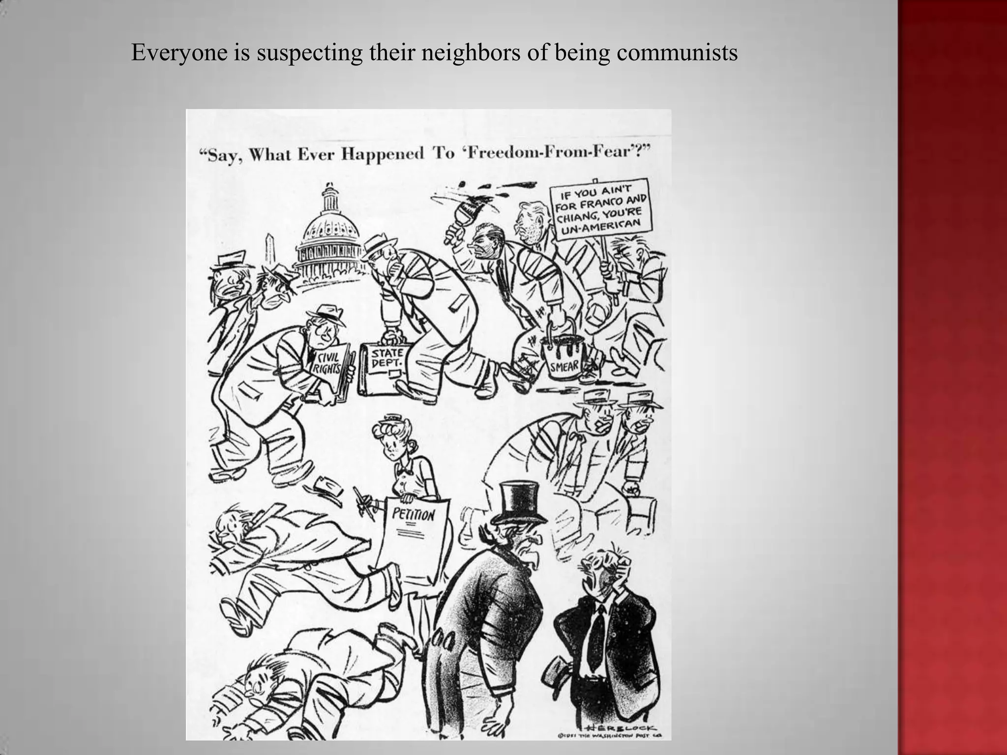 Everyone is suspecting their neighbors of being communists
 