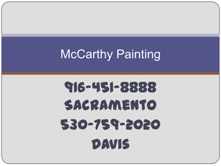 McCarthy Painting

916-451-8888
Sacramento
530-759-2020
    Davis
 
