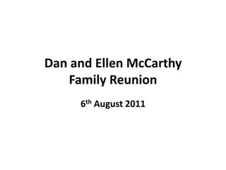 Dan and Ellen McCarthy Family Reunion 6th August 2011 