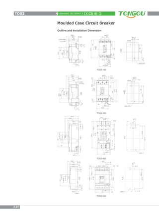 Standrad: IEC 60947-2
Moulded Case Circuit Breaker
Outline and Installation Dimension
TOS3-400
TOS3-630
TOS3-160
TOS3-250
TOS3
F-07
 