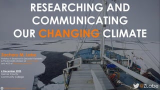 RESEARCHING AND
COMMUNICATING
OUR CHANGING CLIMATE
@ZLabe
Zachary M. Labe
Postdoc in Seasonal-to-Decadal Variability
& Predictability Division at NOAA GFDL
and AOS at Princeton University
6 December 2023
Mercer County
Community College
https://zacklabe.com/
 