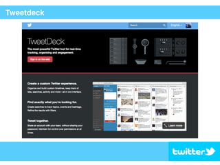 Tweetdeck
 
