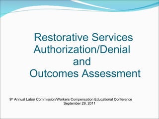 Restorative Services Authorization/Denial  and   Outcomes Assessment ,[object Object],[object Object]