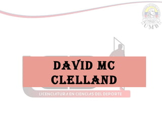 DaviD Mc
clellanD
 