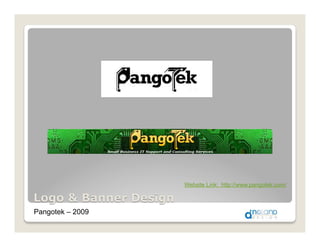 Website Link: http://www.pangotek.com/



Pangotek – 2009
 